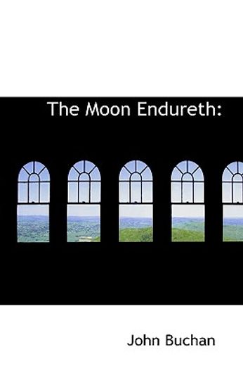 the moon endureth: