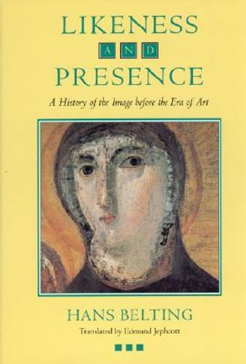 likeness and presence,a history of the image before the era of art