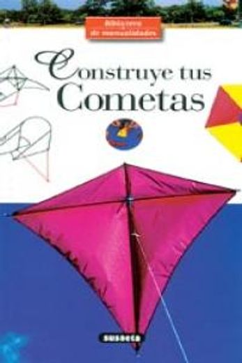 5.construye tus cometas.(bibl. manualidades).ref:766-5 (in Spanish)