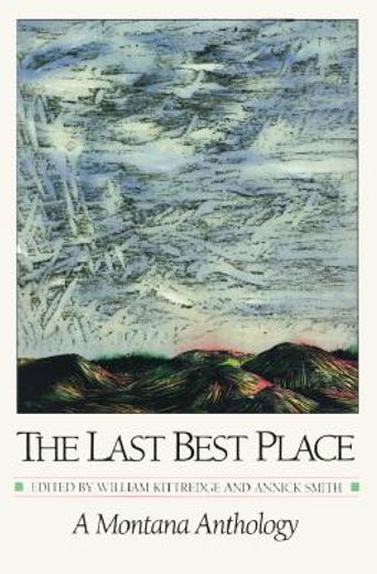 the last best place,a montana anthology (en Inglés)