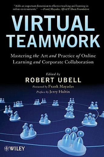 virtual teamwork,mastering the art and practice of online learning and corporate collaboration