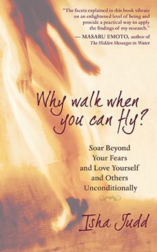 why walk when you can fly?,soar beyond your fears and love yourself and others unconditionally