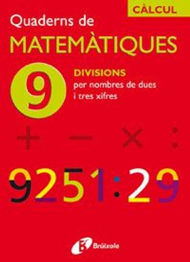 9 Divisions per nombres de dues i tres xifres (Català - Material Complementari - Quaderns De Matemàtiques)