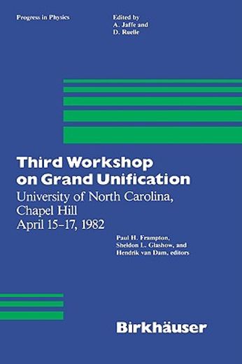 workshop on grand unification (3rd) (university of north carolina, chapel hill april 15-17, 1982) (en Inglés)