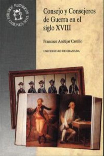 Consejo y consejeros de guerra en el siglo XVIII (Monográfica Humanidades /Chronica Nova)