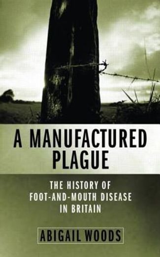 A Manufactured Plague?: The History of Foot and Mouth Disease in Britain (in English)