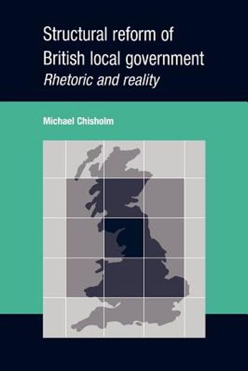 structural reform of british local government,rhetoric and reality