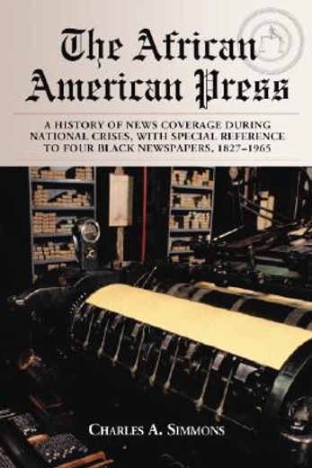 the african american press,a history of news coverage during national crises, with special reference to four black newspapers,