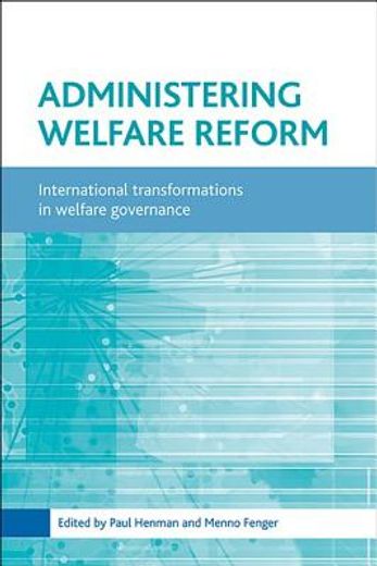 administering welfare reform,international transformations in welfare governance