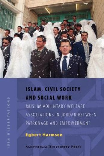 Islam, Civil Society and Social Work: Muslim Voluntary Welfare Associations in Jordan Between Patronage and Empowerment (in English)