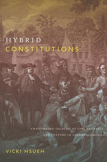 hybrid constitutions,challenging legacies of law, privilege, and culture in colonial america