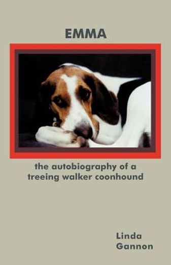 the autobiography of a treeing walker coonhound,emma