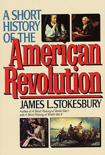 a short history of the american revolution (en Inglés)