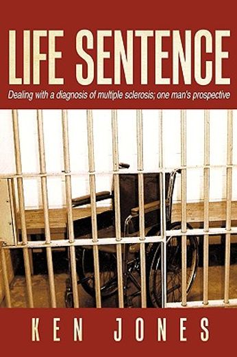 life sentence,dealing with a diagnosis of multiple sclerosis; one man´s prospective (en Inglés)