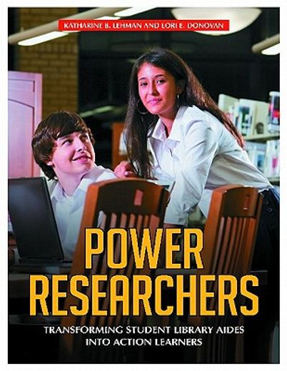 power researchers,transforming student library aides into action learners