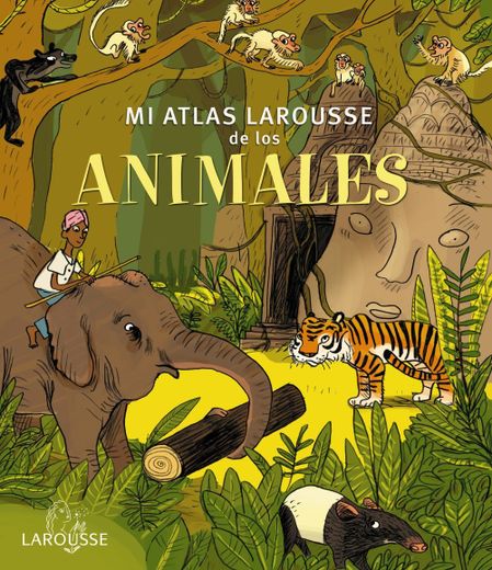 Mi Atlas Larousse de los Animales (in Spanish)