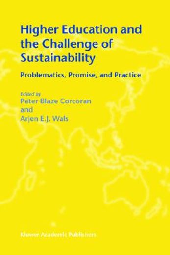 higher education and the challenge of sustainability,problematics, promise, and practice