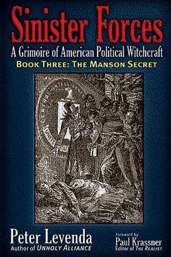 sinister forces-- the manson secret,a grimoire of american political witchcraft (en Inglés)