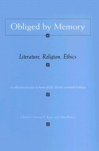 obliged by memory,literature, religion, ethics