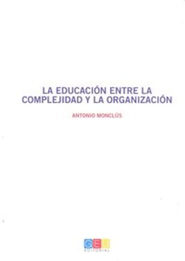 Educacion Entre la Complejidad y la Organiacion,La (in Spanish)