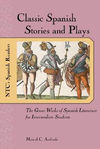 classic spanish stories and plays,the great works of spanish literature for intermediate students