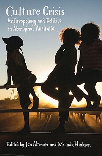 Culture Crisis: Anthropology and Politics in Aboriginal Australia (en Inglés)