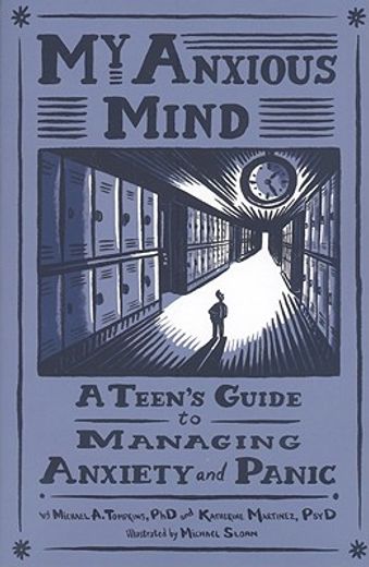 my anxious mind,a teen´s guide to managing anxiety and panic (en Inglés)