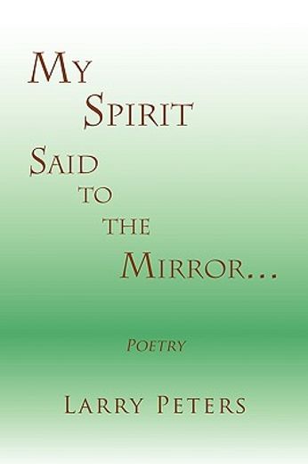 my spirit, said to the mirror…