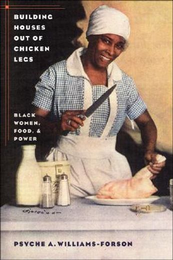 building houses out of chicken legs,black women, food, and power (en Inglés)