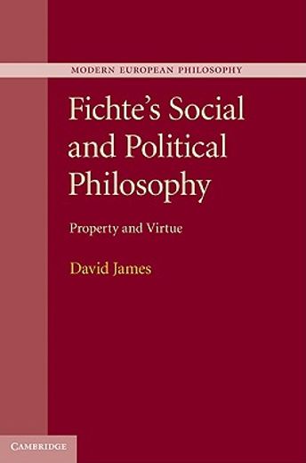 fichte`s social and political philosophy,property and virtue