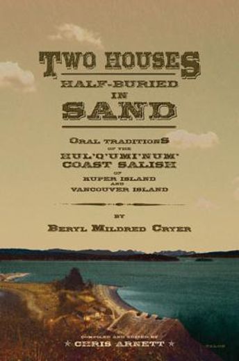 two houses half-buried in sand,oral traditions of the hul´q´umi´num´ coast salish of kuper island and vancouver island
