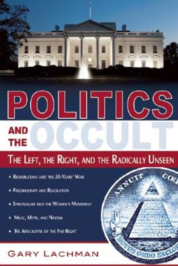 politics and the occult,the left, the right, and the radically unseen (en Inglés)