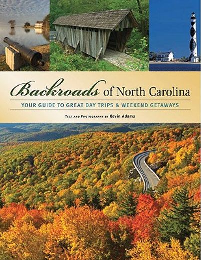 backroads of north carolina,your guide to great day trips & weekend getaways (in English)