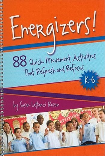 energizers!,88 quick movement activities that refresh and refocus, k-6 (en Inglés)