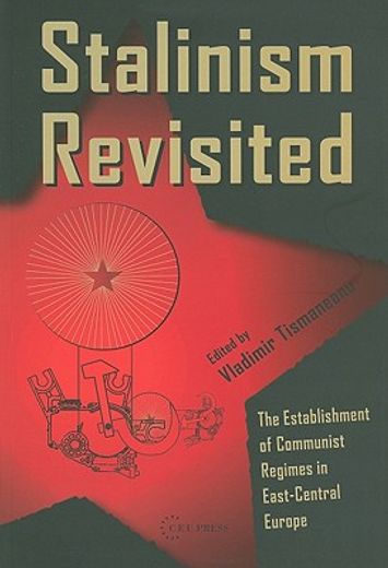 stalinism revisited,the establishment of communist regimes in east-central europe and the dynamics of the soviet bloc