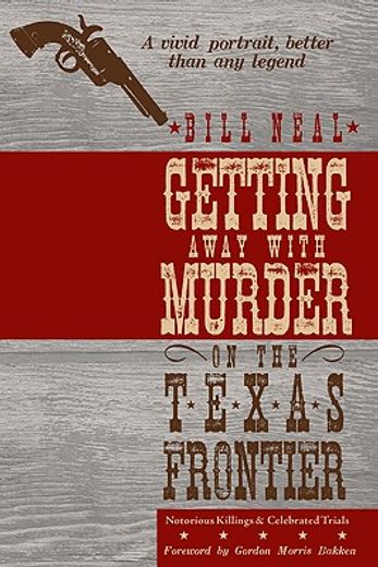 getting away with murder on the texas frontier (en Inglés)