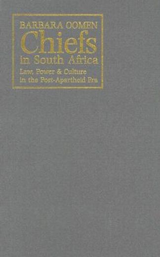 chiefs in south africa,law, power & culture in the post-apartheid era