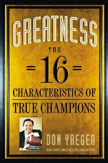 greatness,the 16 characteristics of true champions