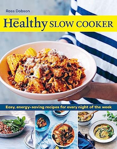 The Healthy Slow Cooker: Easy, Energy-Saving Recipes for Every Night of the Week (en Inglés)