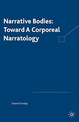 narrative bodies,toward a corporeal narratology