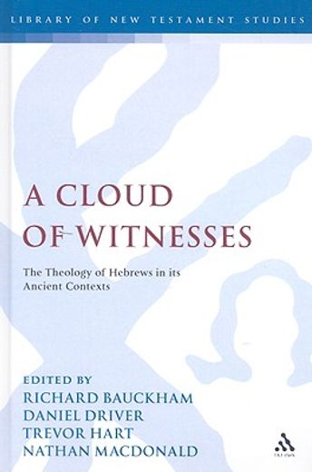 a cloud of witnesses,the theology of hebrews in its ancient contexts