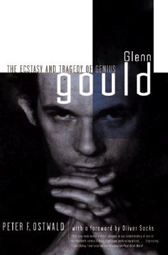 glenn gould,the ecstasy and tragedy of genius (en Inglés)