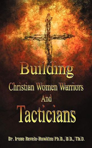 building christian women warriors and tacticians (en Inglés)