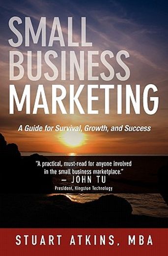 small business marketing,a guide for survival growth and success