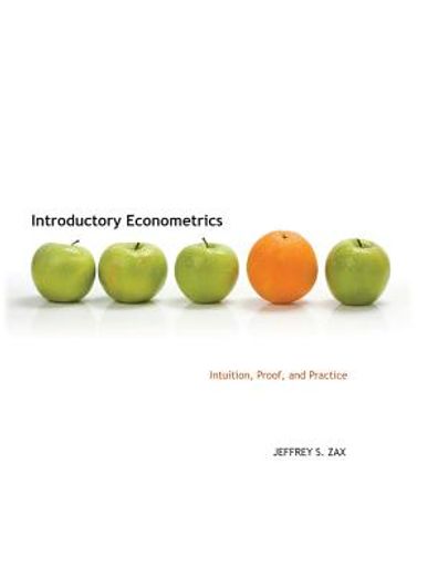 introductory econometrics,intuition, proof, and practice