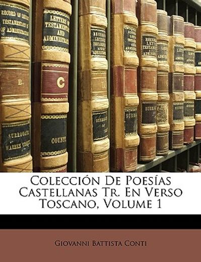 coleccin de poesas castellanas tr. en verso toscano, volume 1