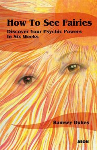 how to see fairies,discover your psychic powers in six weeks