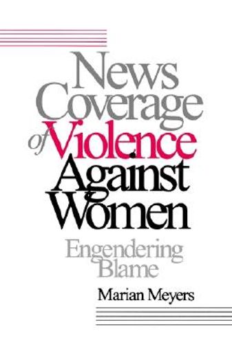 news coverage of violence against women,engendering blame