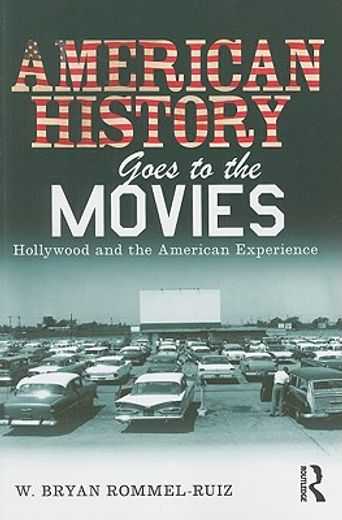 american history goes to the movies,hollywood and the american experience