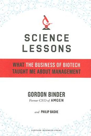 science lessons,what the business of biotech taught me about management